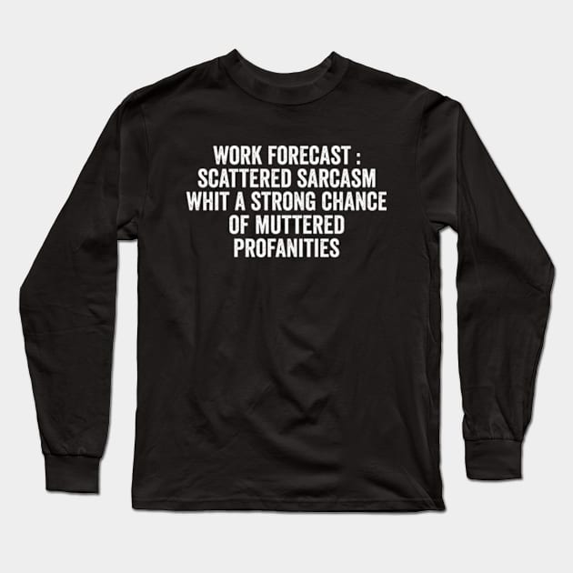 work forecast - Funny Coworker Gift, No Crisis Allowed, Funny Work bestie Gift Long Sleeve T-Shirt by Y2KERA